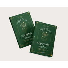 Nghệ Thuật Manifest Tiền Bạc - 15 Phương Pháp Thu Hút Sự Giàu Có, Thành Công Và Thịnh Vượng