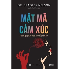 Mật Mã Cảm Xúc: 5 Bước Giúp Bạn Giải Phóng Bẫy Cảm Xúc
