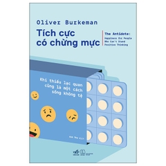 Tích Cực Có Chừng Mực - Khi Thiếu Lạc Quan Cũng Là Một Cách Sống Không Tệ