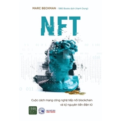 NFT - Cuộc cách mạng công nghệ nối tiếp Blockchain và Kỷ nguyên tiền điện tử