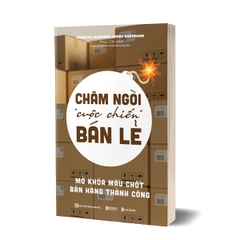 Châm Ngòi “Cuộc Chiến” Bán Lẻ Mở Khóa Mấu Chốt Bán Hàng Thành Công