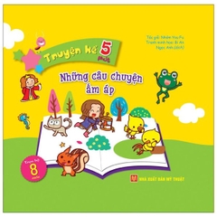 Truyện Kể 5 Phút: Những Câu Chuyện Ấm Áp