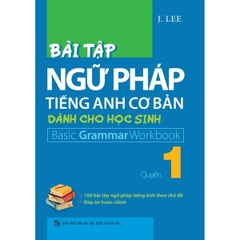 Bài Tập Ngữ Pháp Tiếng Anh Cơ Bản Dành Cho Học Sinh - Basic Grammar Workbook - Quyển 1
