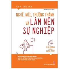 Nghĩ, Nói, Trưởng Thành Và Làm Nên Sự Nghiệp - Chủ Động Trong Giao Tiếp