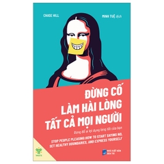 Đừng Cố Làm Hài Lòng Tất Cả Mọi Người - Đừng Để Ai Lợi Dụng Lòng Tốt  Của Bạn