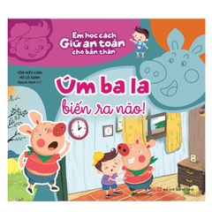 Em Học Cách Giữ An Toàn Cho Bản Thân: Úm Ba La, Biến Ra Nào!
