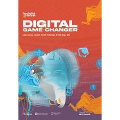 Insight & More. Digital Game Changer - Làm Chủ Cuộc Chơi Trong Thời Đại Số