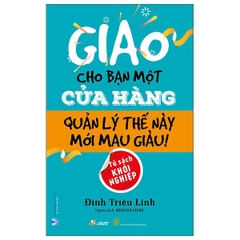 Giao Cho Bạn Một Cửa Hàng - Quản Lý Thế Này Mới Giàu