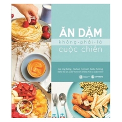Ăn Dặm Không Phải Là Cuộc Chiến