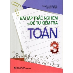 Bài Tập Trắc Nghiệm Và Đề Tự Kiểm Tra Toán 3 - Bổ Trợ Kiến Thức Sách Giáo Khoa