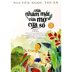 Vừa Nhắm Mắt Vừa Mở Cửa Sổ (Tái Bản 2022)