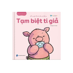Những Bài Học Nhỏ Cho Bé – Tạm Biệt Ti Giả
