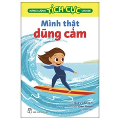 Năng Lượng Tích Cực Cho Bé - Mình Thật Dũng Cảm