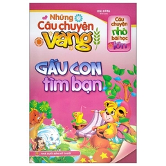Những Câu Chuyện Vàng - Gấu Con Tìm Bạn