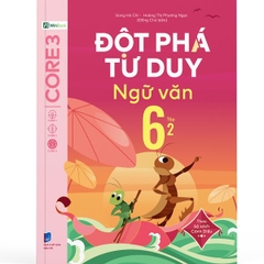 Đột Phá Tư Duy Ngữ Văn 6 Tập 2 (Theo Bộ Sách Cánh Diều)