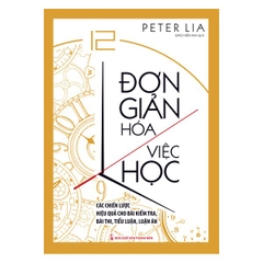 Đơn Giản Hóa Việc Học - Các Chiến Lược Hiệu Quả Cho Bài Kiểm Tra Bài Thi,Tiểu Luận,Luận Án