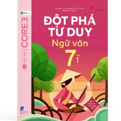 Đột Phá Tư Duy Ngữ Văn 7 Tập 1 (Theo Bộ Sách Cánh Diều)