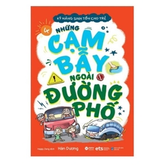 Kỹ Năng Sinh Tồn Cho Trẻ - Những Cạm Bẫy Ngoài Đường Phố