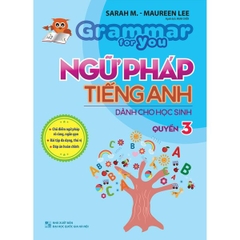 Grammar For You - Ngữ Pháp Tiếng Anh Cho Học Sinh Quyển 3