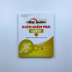 Bí quyết tăng nhanh điểm kiểm tra Lịch sử 8