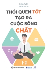 Thói Quen Tốt Tạo Ra Cuộc Sống Chất