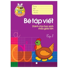 Bé Vào Lớp 1 - Bé Tập Viết Dành Cho Học Sinh Mẫu Giáo Lớn Tập 1