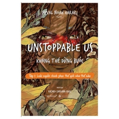 Unstoppable Us - Không Thể Dừng Bước - Tập 1: Loài Người Chinh Phục Thế Giới Như Thế Nào
