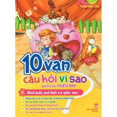 10 Vạn Câu Hỏi Vì Sao - Đôi Mắt, Mồ Hôi Và Giấc Mơ