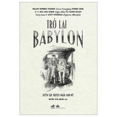 Trở Lại Babylon - Tuyển Tập Truyện Ngắn Anh - Mỹ