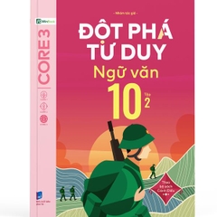 Đột Phá Tư Duy Ngữ Văn 10 Tập 2 (Theo Bộ Sách Cánh Diều)