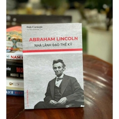 Abraham Lincoln - Nhà Lãnh Đạo Thế Kỷ