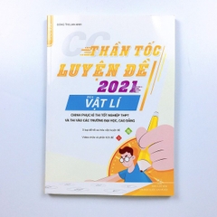 CC Thần tốc luyện đề 2021 môn Vật Lí