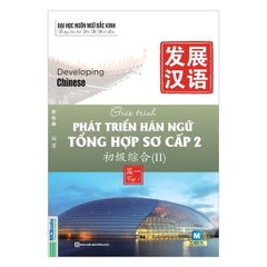 Giáo Trinh Phát Triển Hán Ngữ Tổng Hợp Sơ Cấp 2 - Tập 1