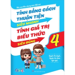 Tính Bằng Cách Thuận Tiện Siêu Nhanh, Tính Giá Trị Biểu Thức Siêu Đúng - Lớp 4