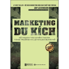 Marketing Du Kích: Kế Hoạch Tác Chiến Tạo Ra Tăng Trưởng Và Lợi Nhuận Bùng Nổ