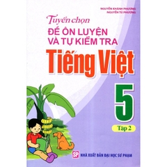 Tuyển Chọn Đề Ôn Luyện Và Tự Kiểm Tra Tiếng Việt 5 - Tập 2