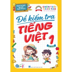Đề Kiểm Tra Tiếng Việt Lớp 1 - Cả Năm - Chân Trời Sáng Tạo