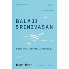 Balaji Srinivasan - Công nghệ, Sự thật và Tương lai
