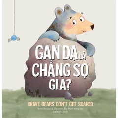 Làm Chủ Cảm Xúc - Gan Dạ Là Chẳng Sợ Gì À?