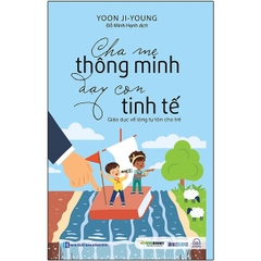 Cha Mẹ Thông Minh Dạy Con Tinh Tế - Giáo Dục Lòng Tự Tôn Cho Trẻ