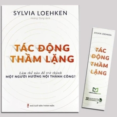 Tác Động Thầm Lặng - Làm Thế Nào Để Trở Thành Một Người Hướng Nội Thành Công