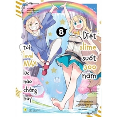 [Manga] Diệt Slime Suốt 300 Năm, Tôi Levelmax Lúc Nào Chẳng Hay - Tập 8