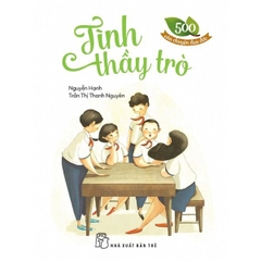 500 Câu Chuyện Đạo Đức. Tình Thầy Trò