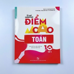 Bí Quyết Chinh Phục Điểm Cao Lớp 10 (Đầy đủ 8 môn)