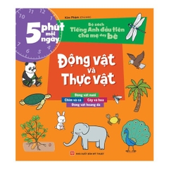 5 Phút Mỗi Ngày - Bộ Sách Tiếng Anh Đầu Tiên Cha Mẹ Dạy Bé - Động Vật Và Thực Vật
