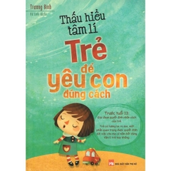 Thấu Hiểu Tâm Lí Trẻ Để Yêu Con Đúng Cách