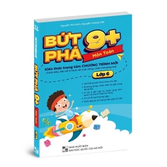 Bứt phá 9+ Môn Toán Lớp 6 (Theo Chương Trình Giáo Dục Phổ Thông Mới)