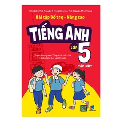 Bài Tập Bổ Trợ Nâng Cao Tiếng Anh Lớp 5 - Tập 1
