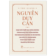 Tủ Sách Thu Giang - Nhập Môn Triết Học, Tinh Hoa Đạo Học, Văn Minh Đông Phương & Tây Phương, Cái Cười Của Thánh Nhân, Toàn Chân Triết Luận, Thanh Dạ Văn Chung (Bìa Cứng)