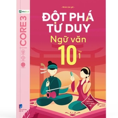 Đột Phá Tư Duy Ngữ Văn 10 Tập 1 (Theo Bộ Sách Cánh Diều)